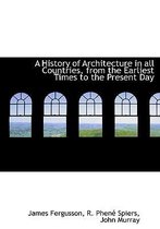 A History of Architecture in All Countries, from the Earliest Times to the Present Day