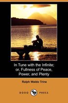 In Tune with the Infinite; Or, Fullness of Peace, Power, and Plenty (Dodo Press)