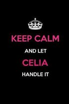 Keep Calm and Let Celia Handle It