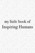 My Little Book of Inspiring Humans