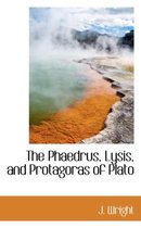 The Phaedrus, Lysis, and Protagoras of Plato