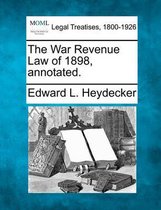 The War Revenue Law of 1898, Annotated.