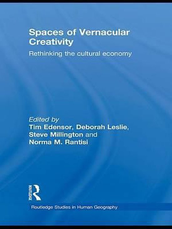 Routledge Studies in Human Geography - Spaces of Vernacular Creativity