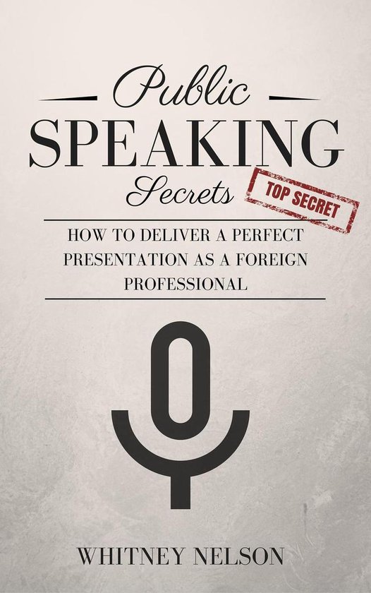 Public Speaking Secrets: How To Deliver A Perfect Presentati ... - cover