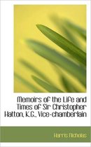 Memoirs of the Life and Times of Sir Christopher Hatton, K.G., Vice-Chamberlain