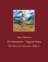 Die Götter der Germanen 21 - Die Göttermutter: Frigg und Nanna