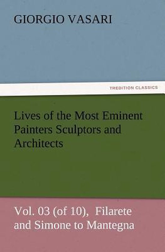 Lives of the Most Eminent Painters Sculptors and Architects Vol. 03 (of ...