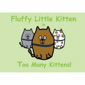 Fluffy Little Kitten in Too Many Kittens!