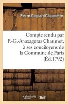 Compte Rendu Par P.-G.-Anaxagoras Chaumet, a Ses Concitoyens de La Commune de Paris