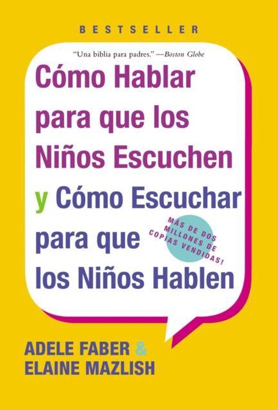 Bestseller 'Cómo Hablar para que los Niños Escuchen y Cómo Escuchar para que los Niños Hablen' van Adele Faber & Elaine Mazlish.