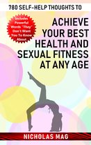 780 Self-help Thoughts to Achieve Your Best Health and Sexual Fitness at Any Age