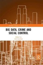 Routledge Frontiers of Criminal Justice- Big Data, Crime and Social Control