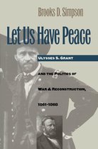 Civil War America - Let Us Have Peace