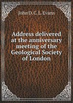 Address delivered at the anniversary meeting of the Geological Society of London