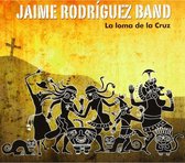 Jaime Rodriguez Band - La Loma De La Cruz (CD)