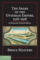 Arabs Of The Ottoman Empire 1516 1918