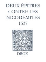 Ioannis Calvini Opera Omnia - Recueil des opuscules 1566. Deux épitres contre les Nicodémites (1537)