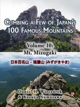 Climbing a Few of Japan's 100 Famous Mountains - Climbing a Few of Japan's 100 Famous Mountains: Volume 10: Mt. Mizugaki