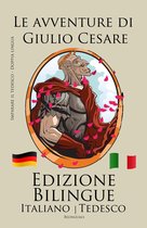 Imparare il tedesco - Edizione Bilingue (Italiano - Tedesco) Le avventure di Giulio Cesare