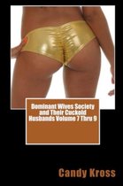 Dominant Wives Society and Their Cuckold Husbands Volume 7 Thru 9