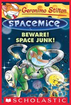 Geronimo Stilton Spacemice 7 - Beware! Space Junk! (Geronimo Stilton Spacemice #7)