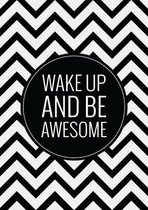 Textposters.com - Wake up and be awesome poster – zwart wit - woonkamer - slaapkamer – muurdecoratie – 61x91 cm