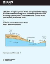 Gsflow?coupled Ground-Water and Surface-Water Flow Model Based on the Integration of the Precipitation-Runoff Modeling System (Prms) and the Modular Ground-Water Flow Model (Modflow-2005)