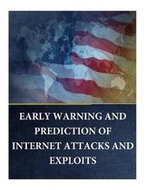 EARLY WARNING and PREDICTION of INTERNET ATTACKS and EXPLOITS