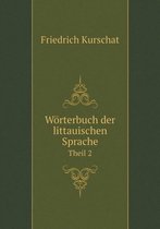 Woerterbuch der littauischen Sprache Theil 2