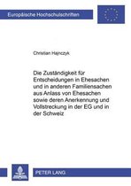 Die Zustaendigkeit Fuer Entscheidungen in Ehesachen Und in Anderen Familiensachen Aus Anlass Von Ehesachen Sowie Deren Anerkennung Und Vollstreckung in Der Eg Und in Der Schweiz
