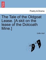 The Tale of the Oldgoat Lease. [a Skit on the Lease of the Dolcoath Mine.]