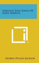 Spiritual Folk Songs of Early America