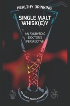 Healthy Drinking Single Malt Whisk(e)y An Ayurvedic Doctor's Perspective