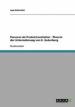 Personal ALS Produktionsfaktor - Theorie Der Unternehmung Von E. Gutenberg