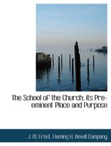The School of the Church; Its Pre-Eminent Place and Purpose