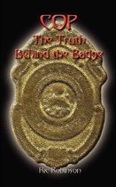 Cop the Truth Behind the Badge