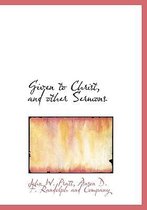 Given to Christ, and Other Sermons