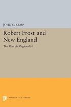 Robert Frost and New England - The Poet As Regionalist