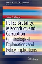 SpringerBriefs in Criminology - Police Brutality, Misconduct, and Corruption