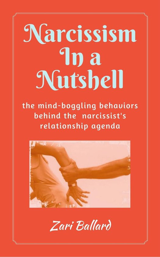 Narcissism In a Nutshell: The Mind-Boggling Behaviors Behind ... - cover