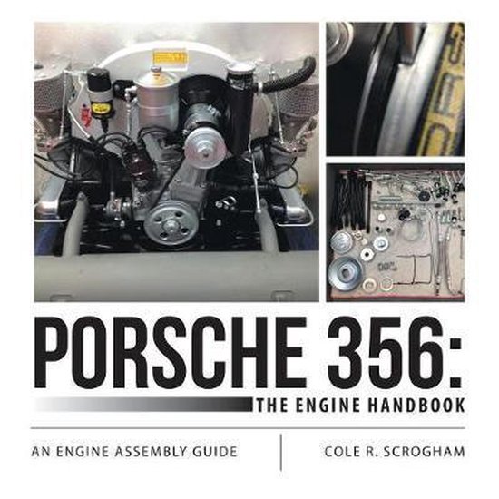 Porsche 356 The Engine Handbook, Cole R Scrogham 9781483443645