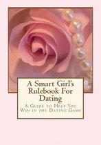 A Smart Girl's Rulebook For Dating