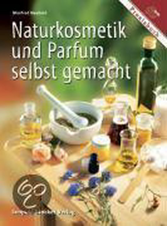 Naturkosmetik und Parfum selbst gemacht - cover