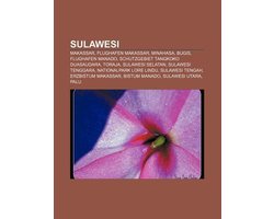 Omslag van Sulawesi: Makassar, Flughafen Makassar, Minahasa, Bugis, Flughafen Manado, Schutzgebiet Tangkoko Duasaudara, Toraja, Sulawesi Se