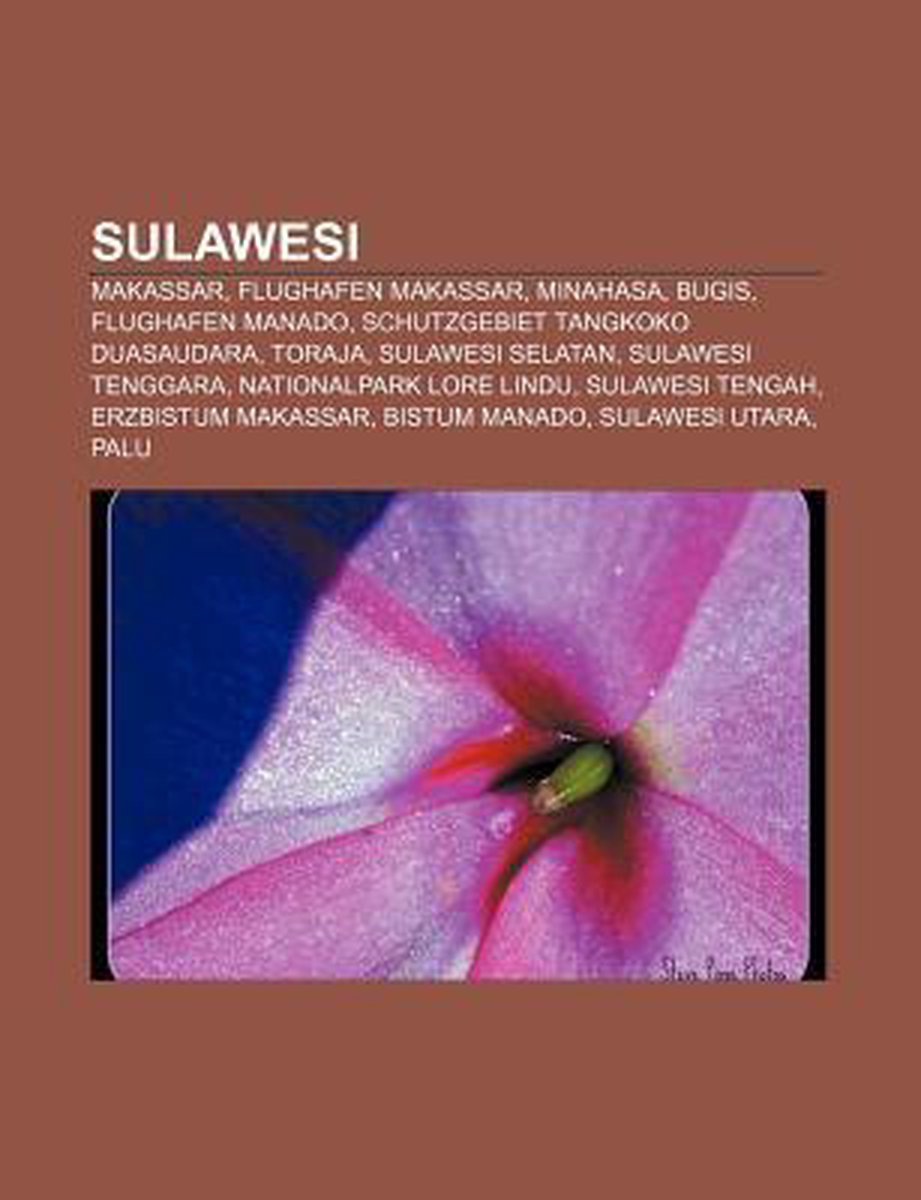 Omslag van Sulawesi: Makassar, Flughafen Makassar, Minahasa, Bugis, Flughafen Manado, Schutzgebiet Tangkoko Duasaudara, Toraja, Sulawesi Se
