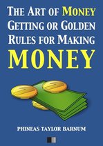 The Art of Money Getting or Golden Rules for making Money