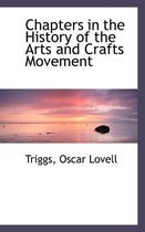 Chapters in the History of the Arts and Crafts Movement