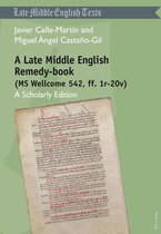 Middle and Early Modern English Texts 5 - A Late Middle English Remedy-book (MS Wellcome 542, ff. 1r-20v)