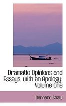 Dramatic Opinions and Essays, with an Apology