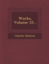 Works, Volume 33...